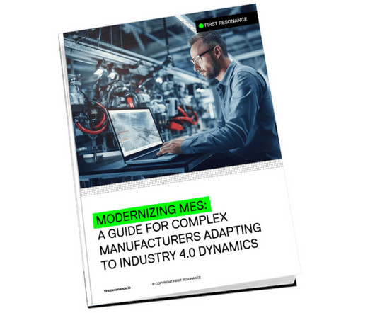 Modernizing MES: A Guide for Complex Manufacturers Adapting to Industry 4.0